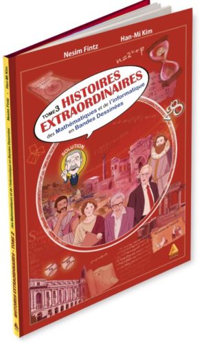 Histoires extraordinaires des mathématiques et de l'informatique en BD - tome 3